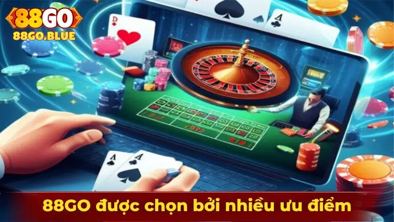 88GO được chọn bởi nhiều ưu điểm