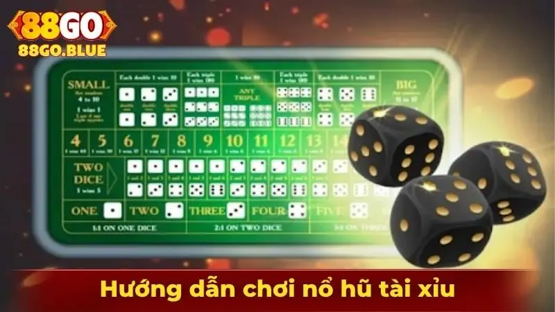 Hướng dẫn chơi nổ hũ tài xỉu